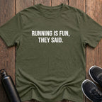Running is Fun, They Said T-Shirt