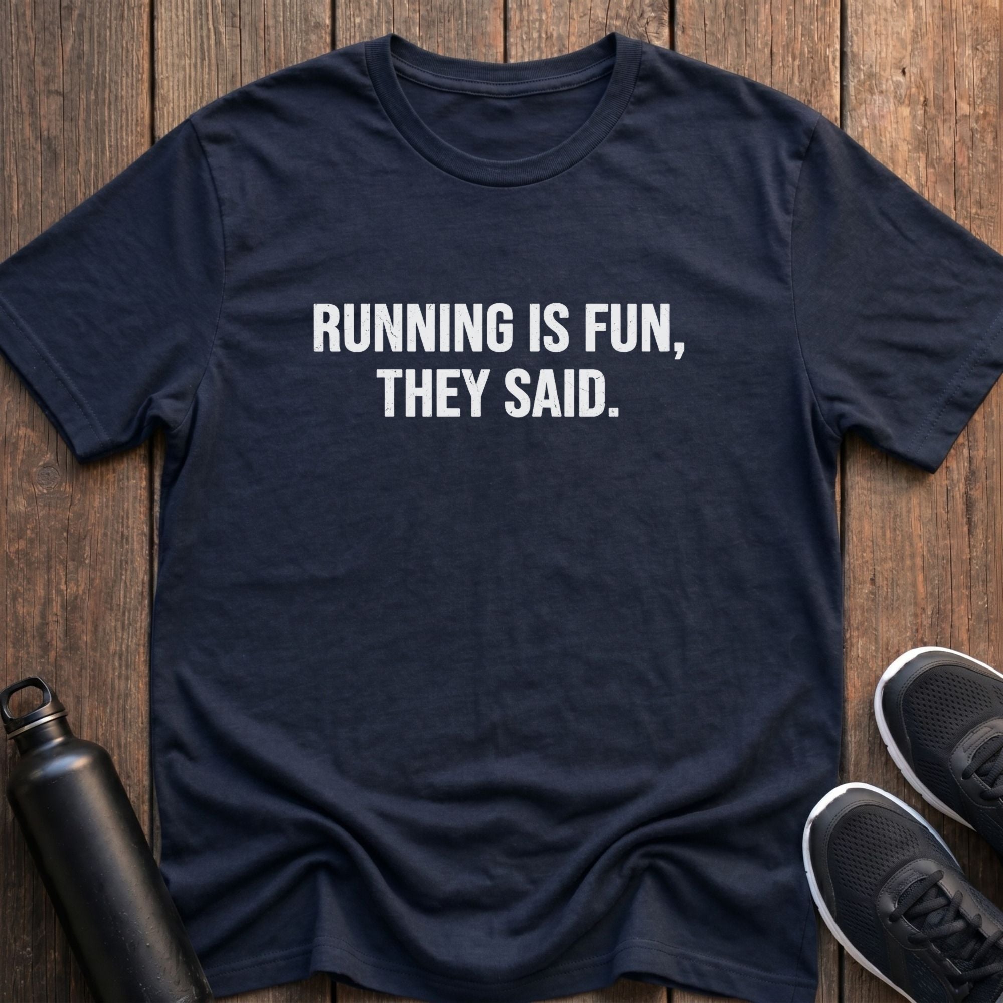 Running is Fun, They Said T-Shirt