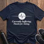 Currently Suffering T-Shirt