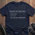 Reasons For Slow Pace T-Shirt