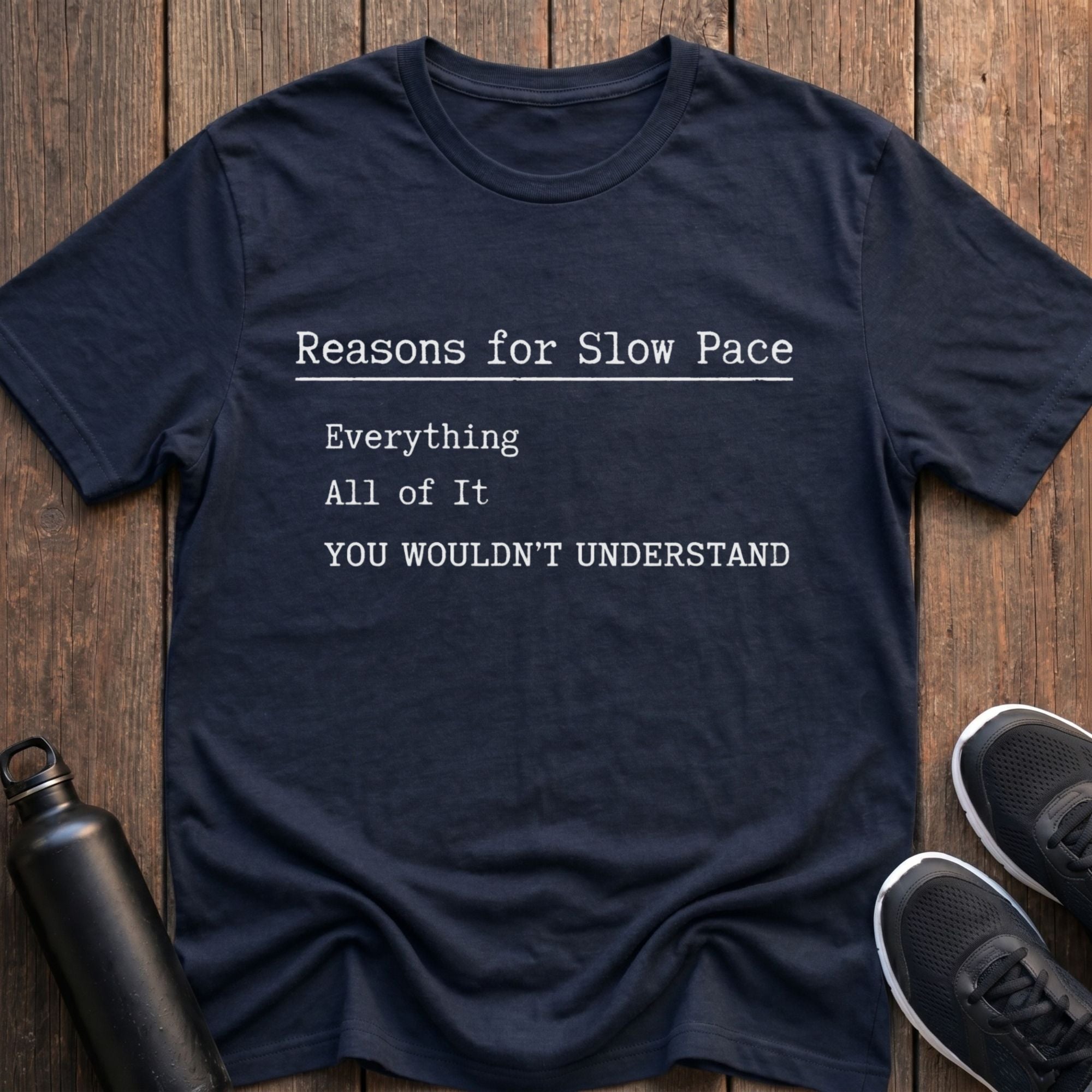 Reasons For Slow Pace T-Shirt