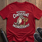 Consistent Inconsistently T-Shirt