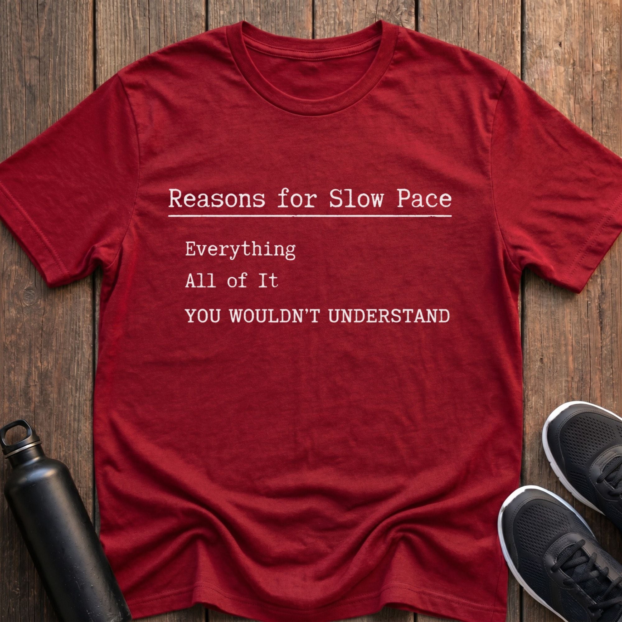 Reasons For Slow Pace T-Shirt