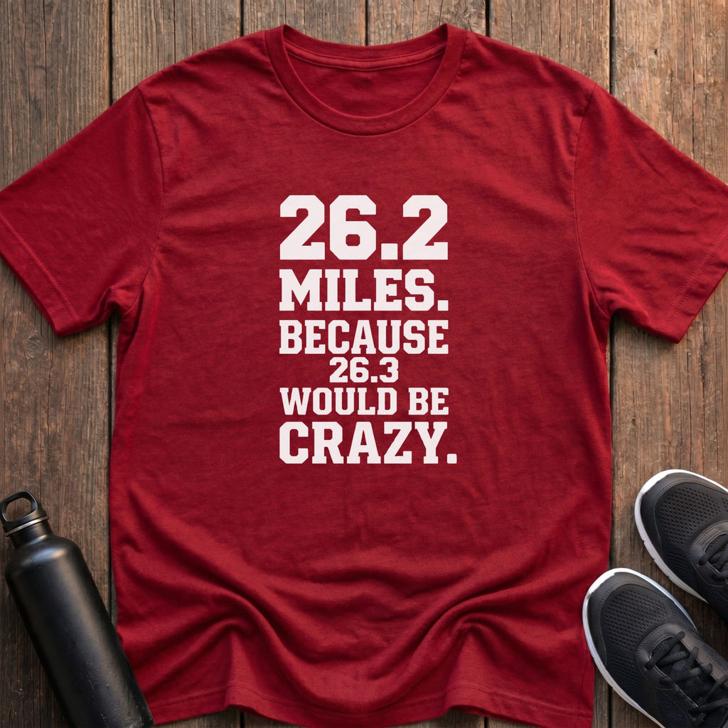 26.3 Would Be Crazy T-Shirt
