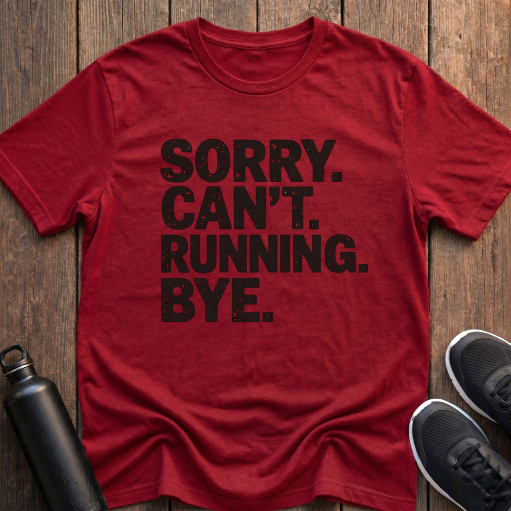 Sorry Can't Running Bye T-Shirt
