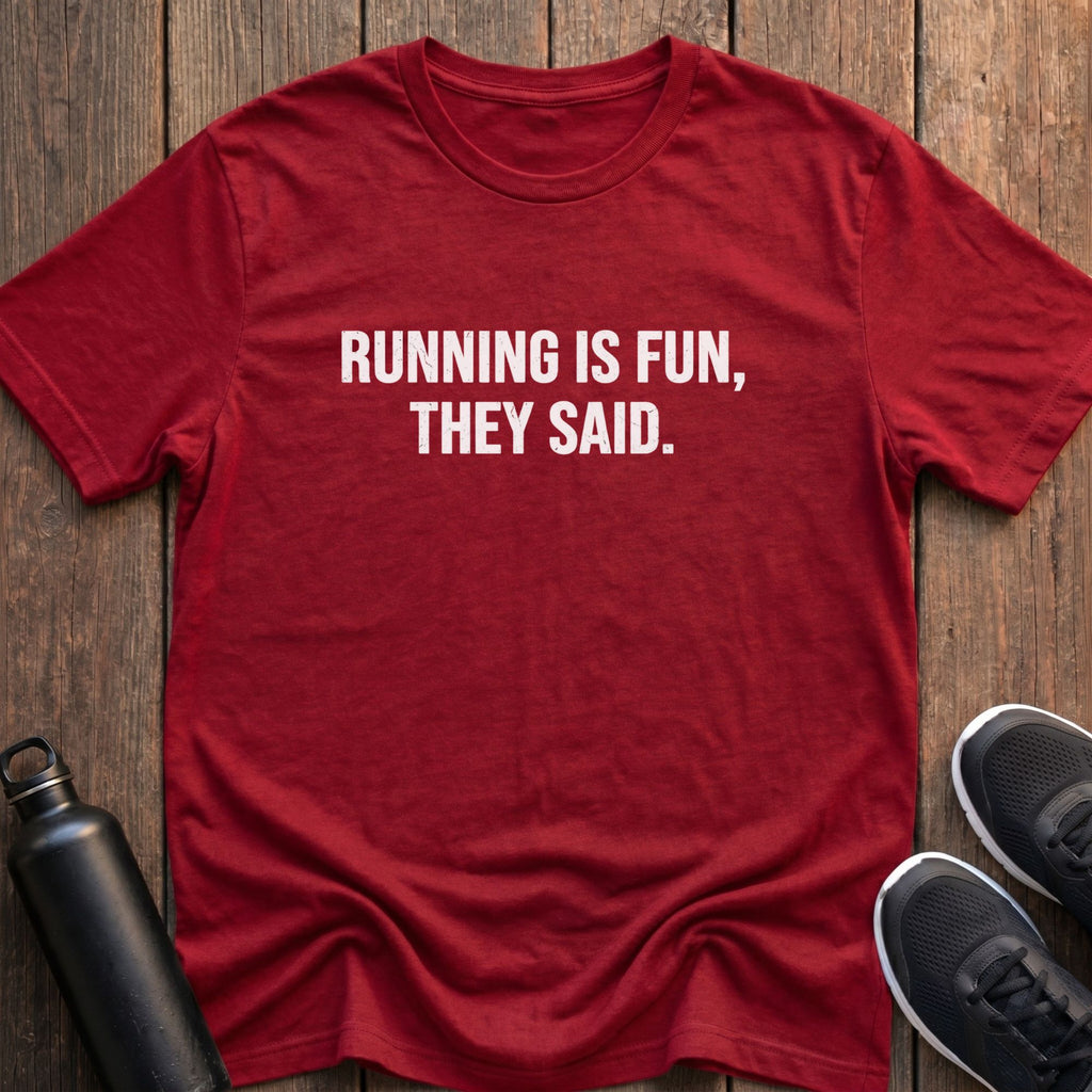 Running is Fun, They Said T-Shirt