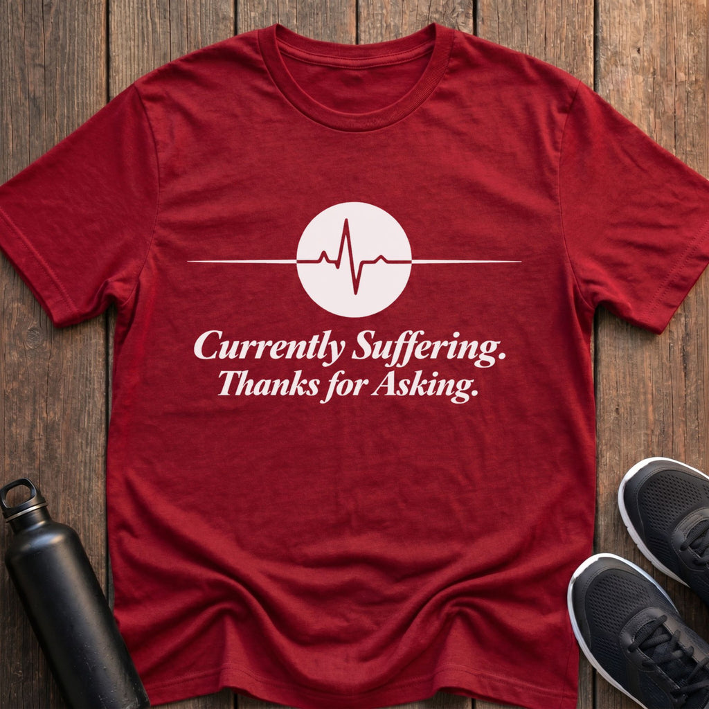 Currently Suffering T-Shirt