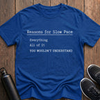 Reasons For Slow Pace T-Shirt