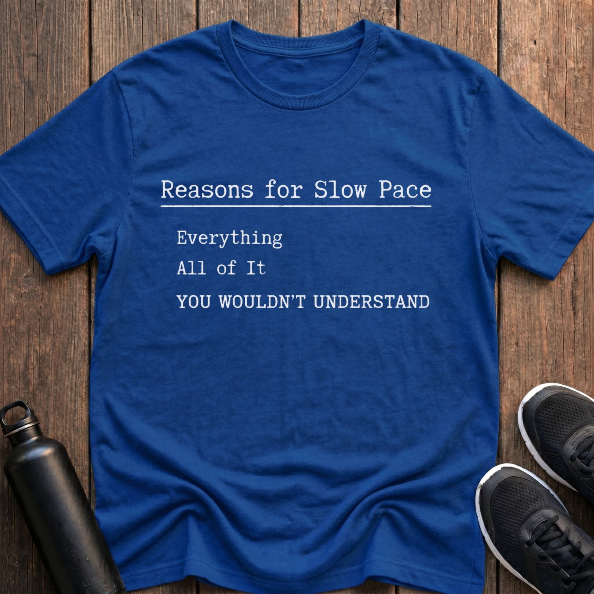 Reasons For Slow Pace T-Shirt