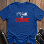 Hydrate or Diedrate T-Shirt