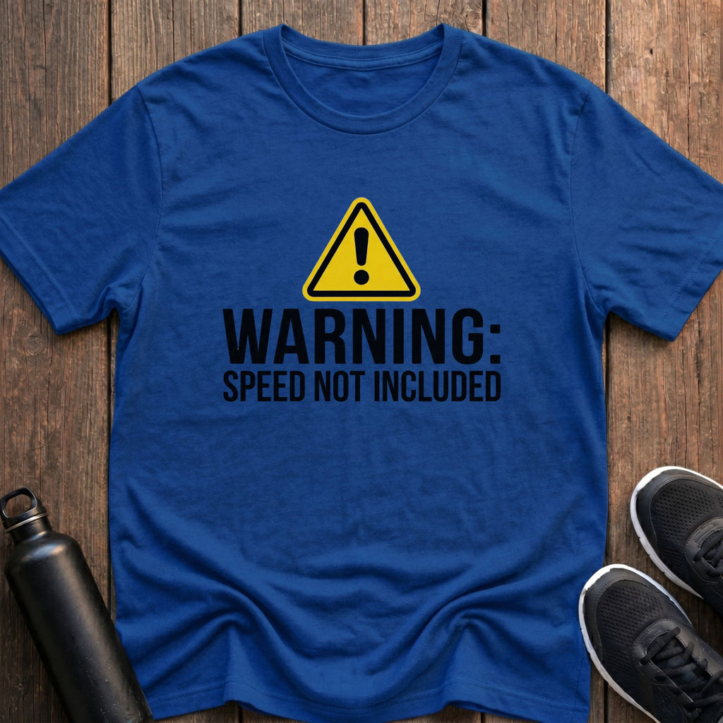 Warning Speed Not Included T-Shirt
