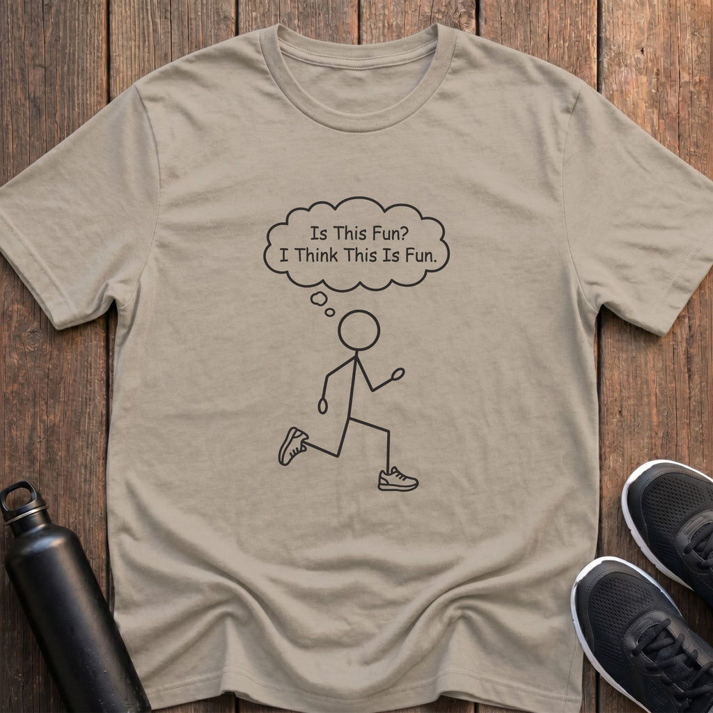 I Think This Is Fun T-Shirt