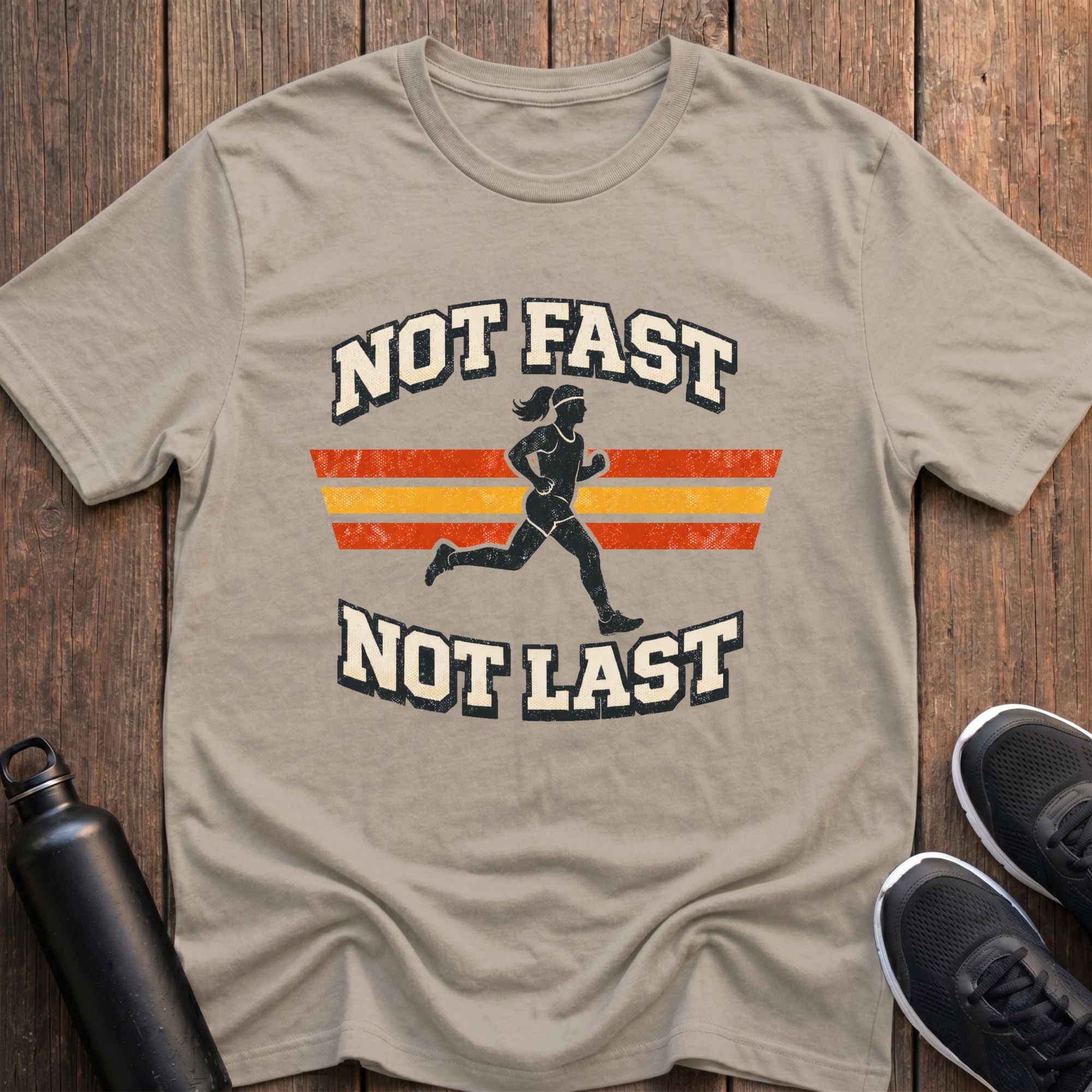 Not Fast Not Last (Female) T-Shirt