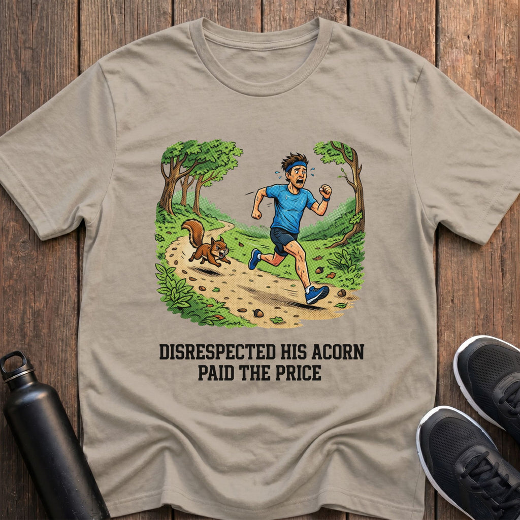 Disrespected His Acorn T-Shirt
