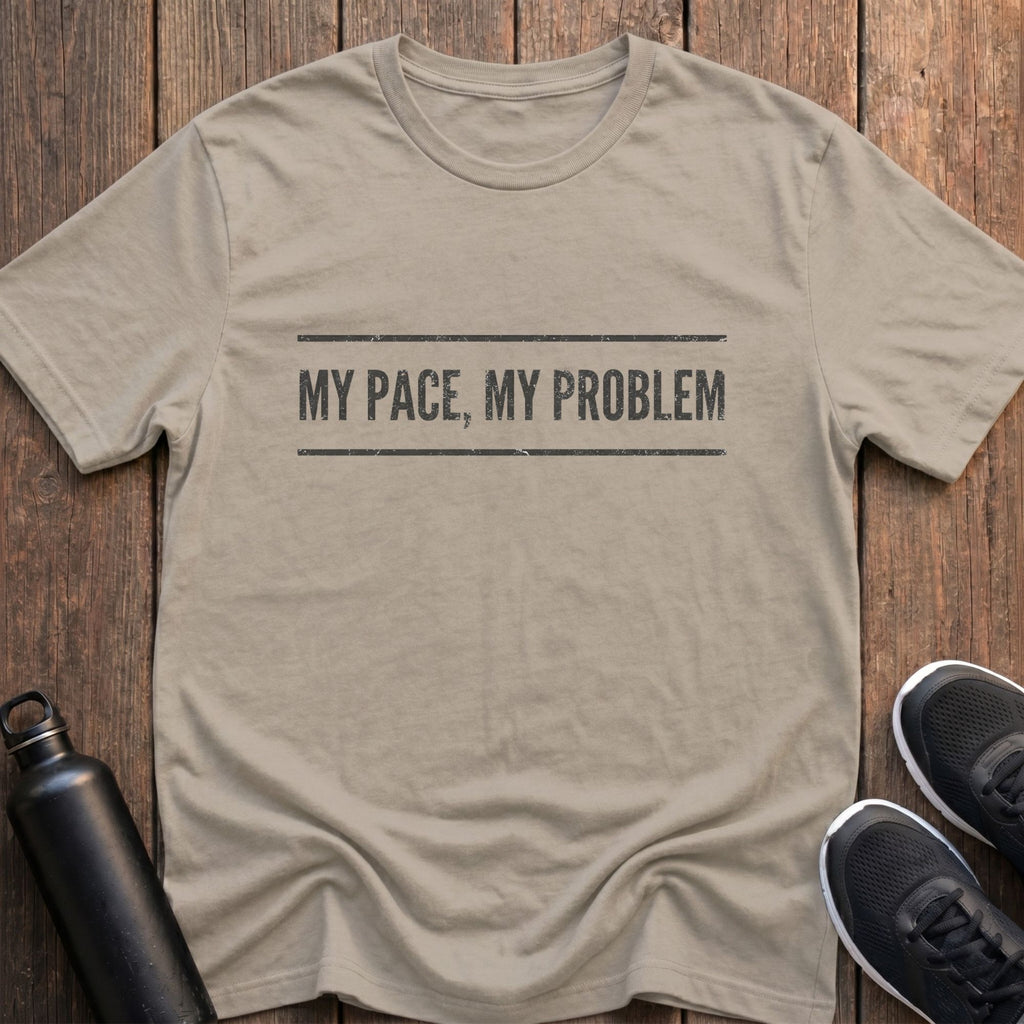 My Pace My Problem T-Shirt