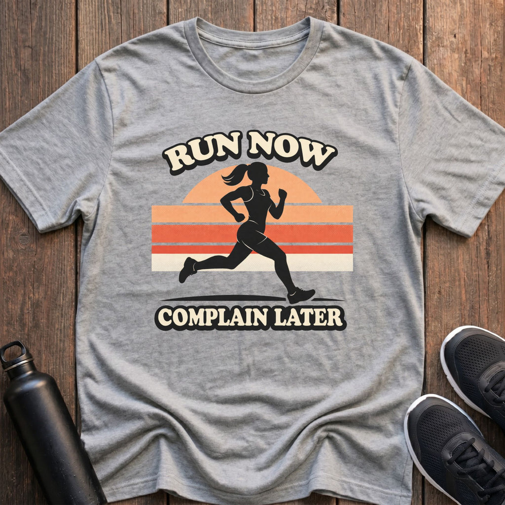 Run Now Complain Later Mile T-Shirt