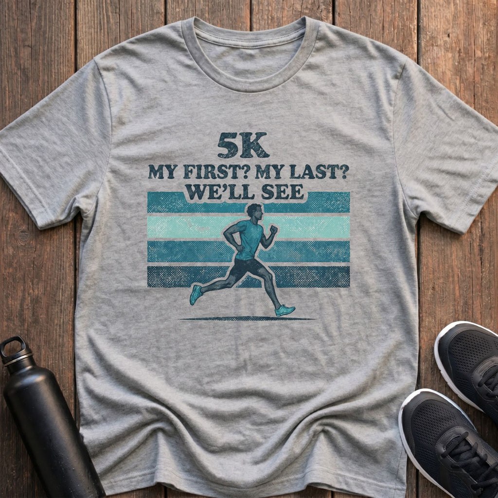 5K My First, My Last? (Male) T-Shirt