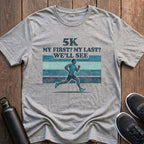 5K My First, My Last? (Male) T-Shirt