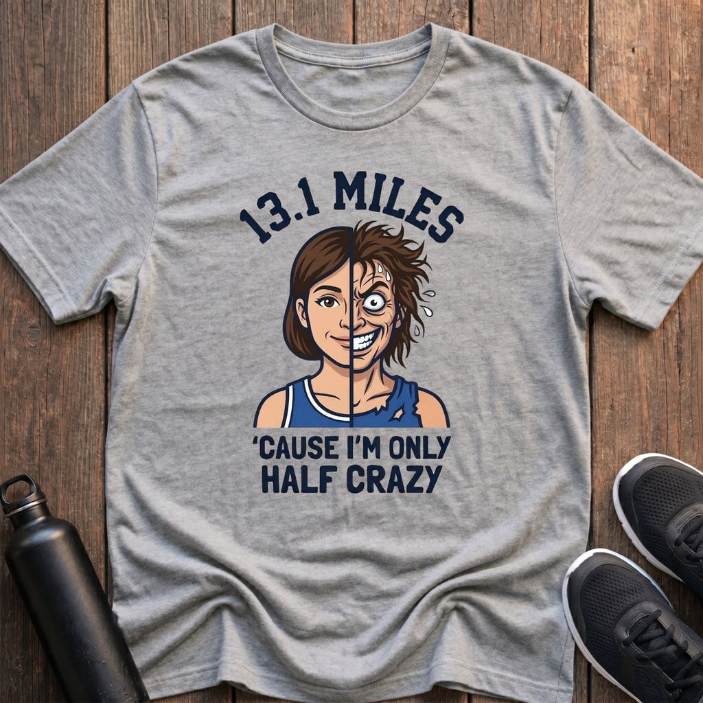 Only Half Crazy (Female) T-Shirt
