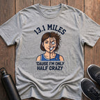 Only Half Crazy (Female) T-Shirt