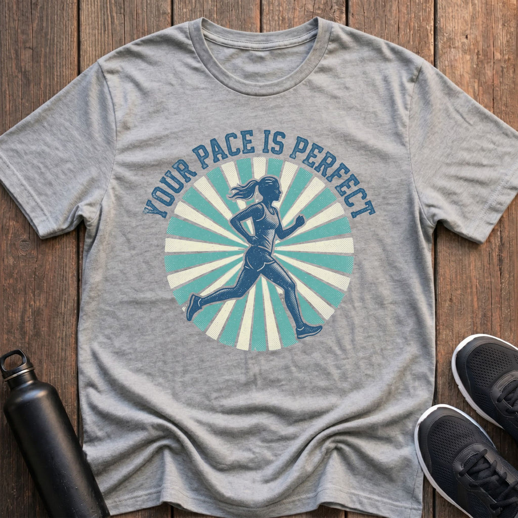 Your Pace is Perfect T-Shirt