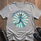 Your Pace is Perfect T-Shirt