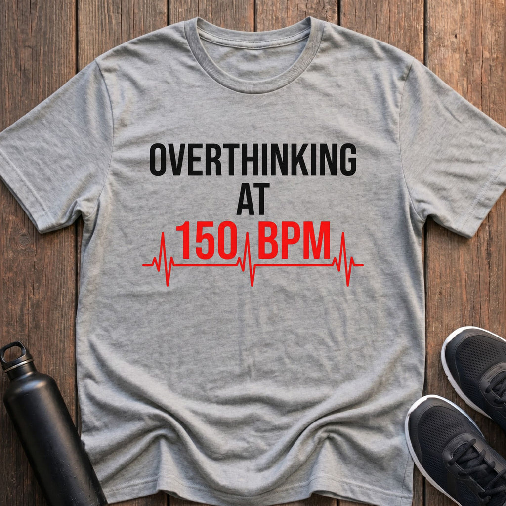 Overthinking at 150 BPM T-Shirt