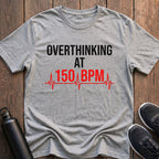 Overthinking at 150 BPM T-Shirt
