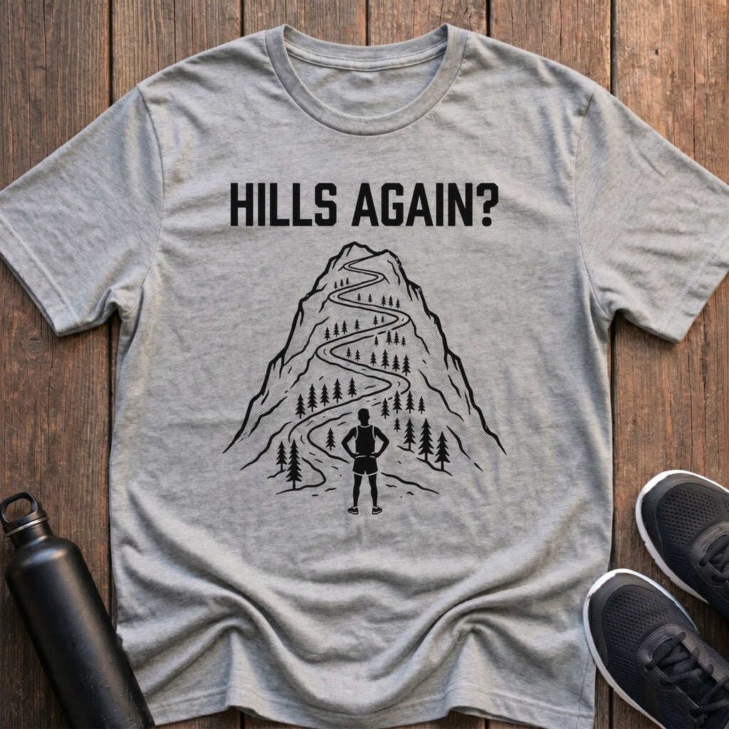 Hills Again? T-Shirt
