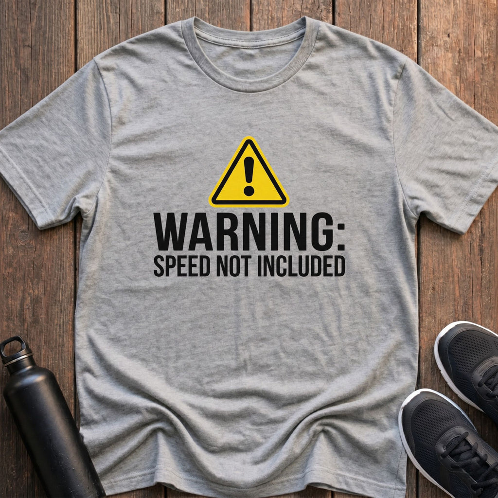 Warning Speed Not Included T-Shirt
