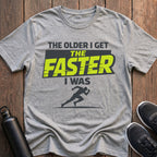 The Faster I Was T-Shirt