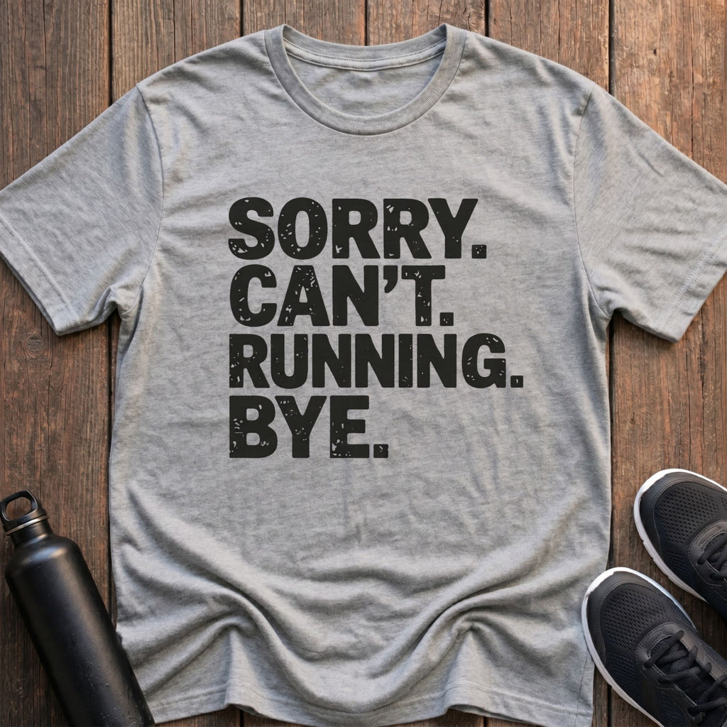 Sorry Can't Running Bye T-Shirt