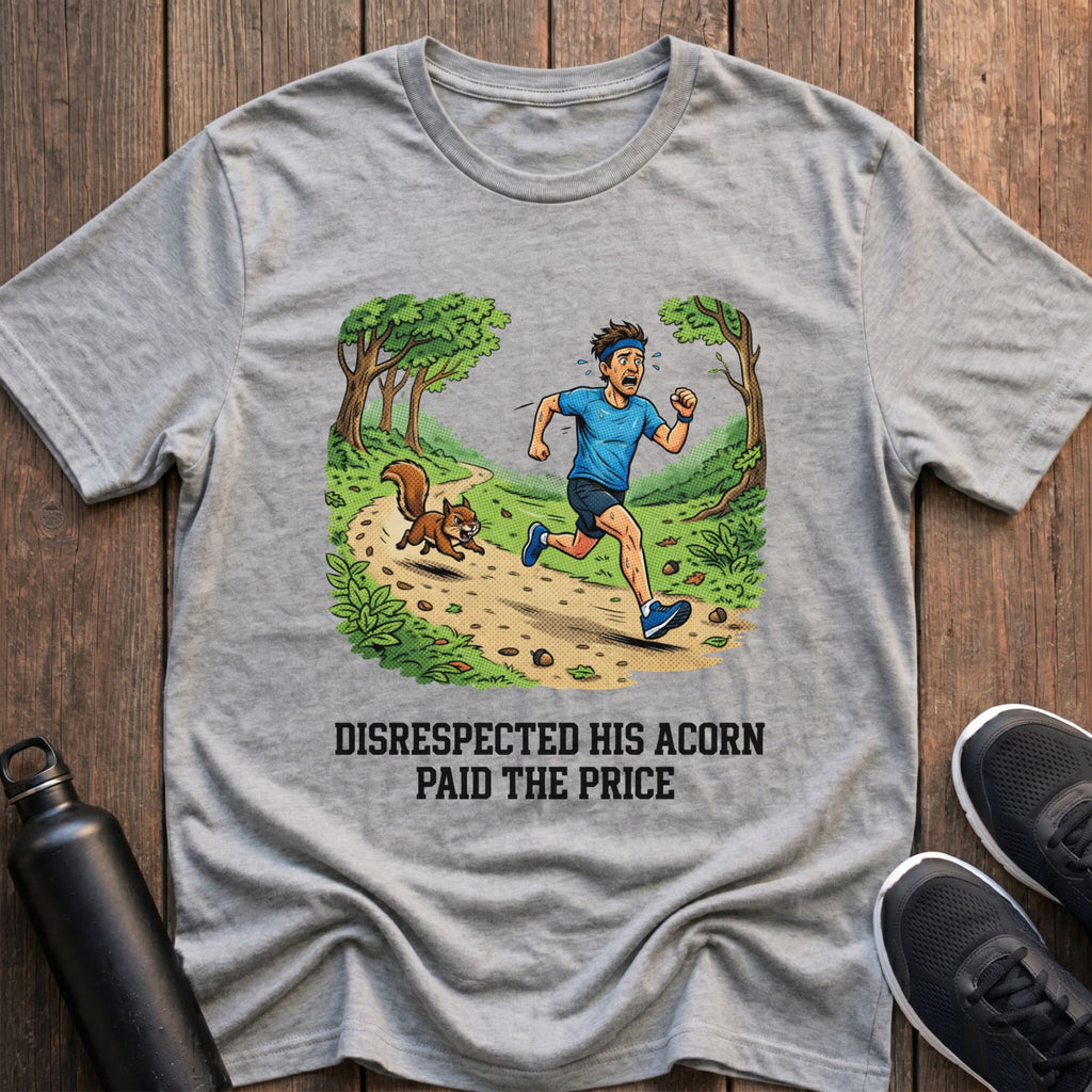 Disrespected His Acorn T-Shirt