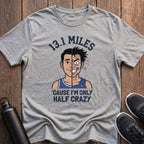 Only Half Crazy (Male) T-Shirt
