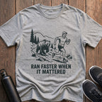 Faster When It Mattered T-Shirt