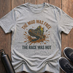 The Mud Was Free T-Shirt