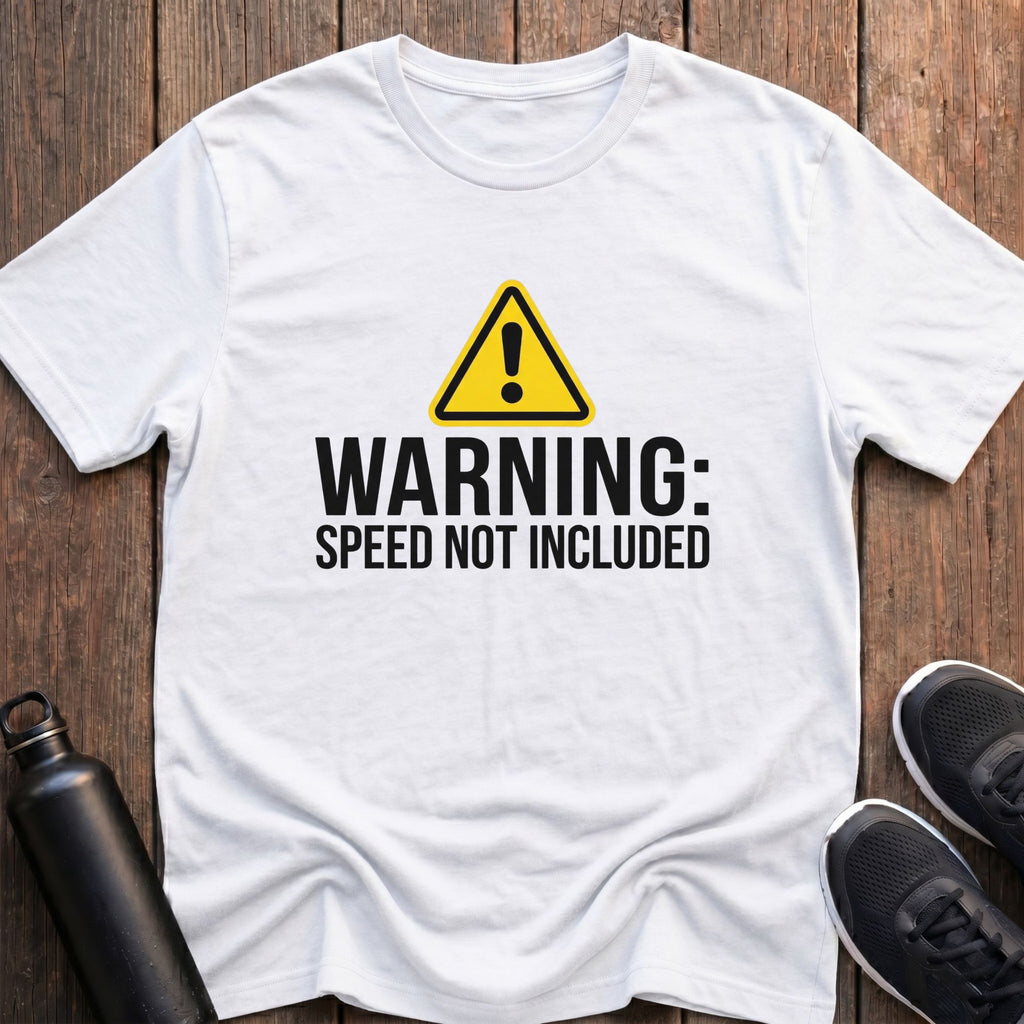 Warning Speed Not Included T-Shirt