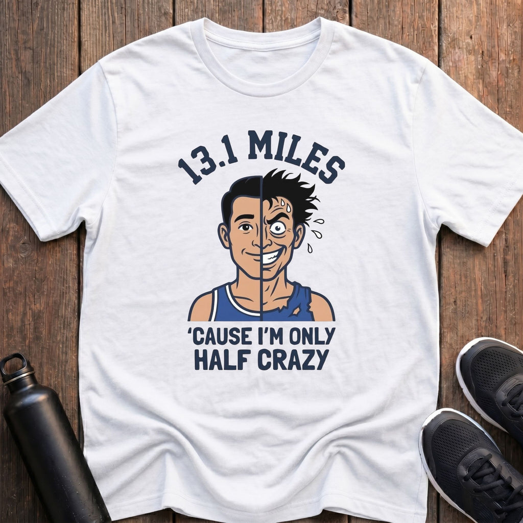 Only Half Crazy (Male) T-Shirt