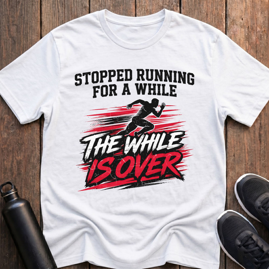 The While is Over T-Shirt