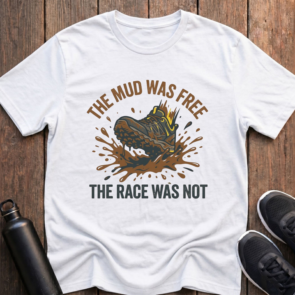 The Mud Was Free T-Shirt