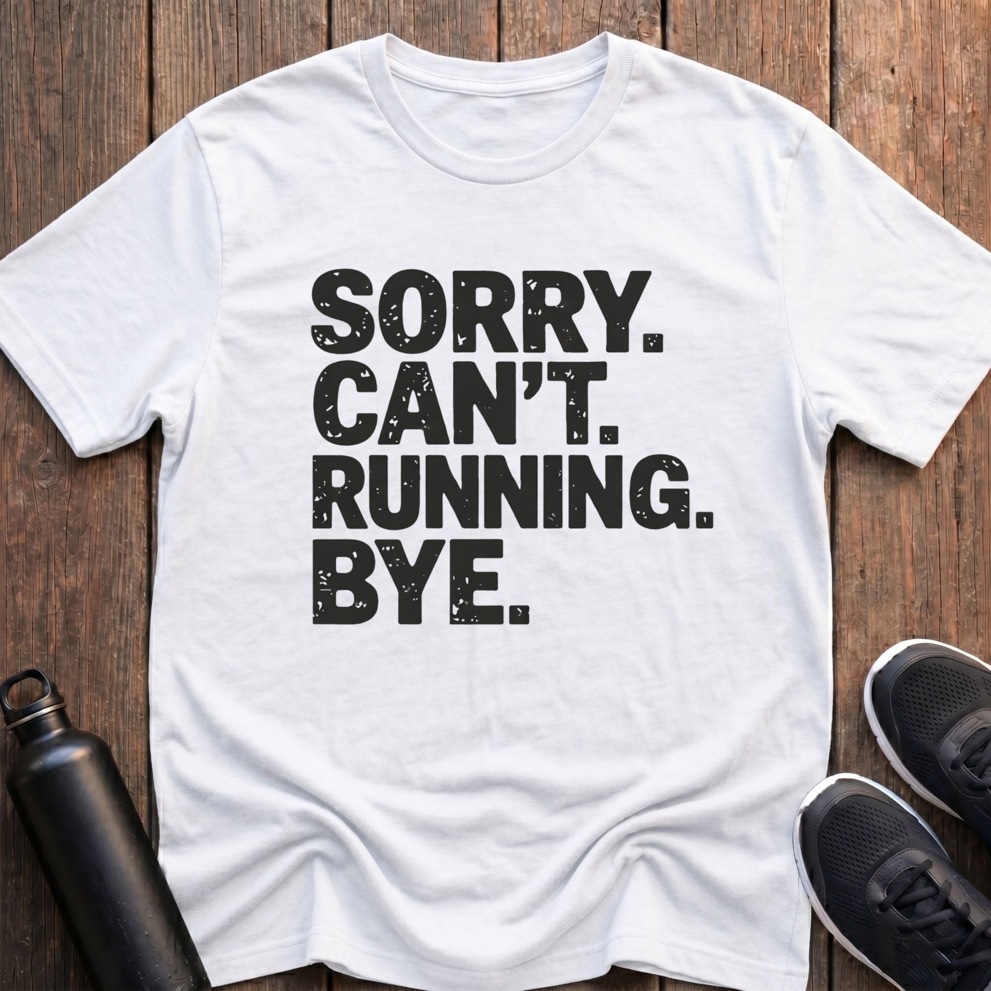 Sorry Can't Running Bye T-Shirt
