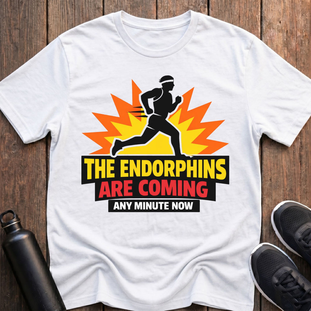 The Endorphins Are Coming T-Shirt