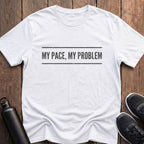 My Pace My Problem T-Shirt