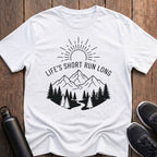 Life's Short Run Long T-Shirt