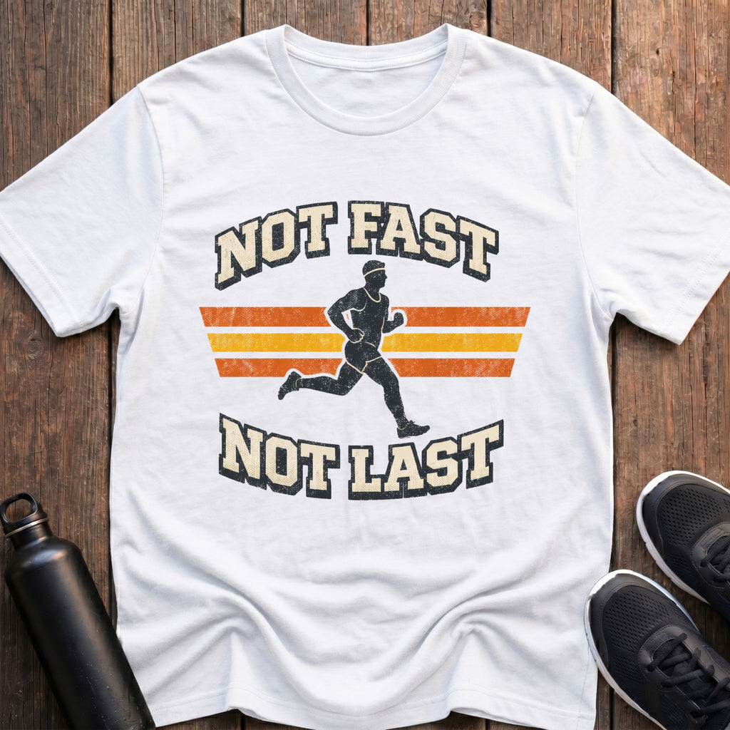 Not Fast Not Last (Male) T-Shirt