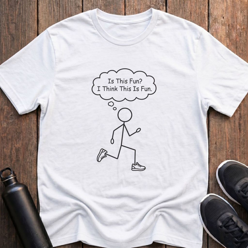 I Think This Is Fun T-Shirt