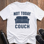 Not Today Couch T-Shirt