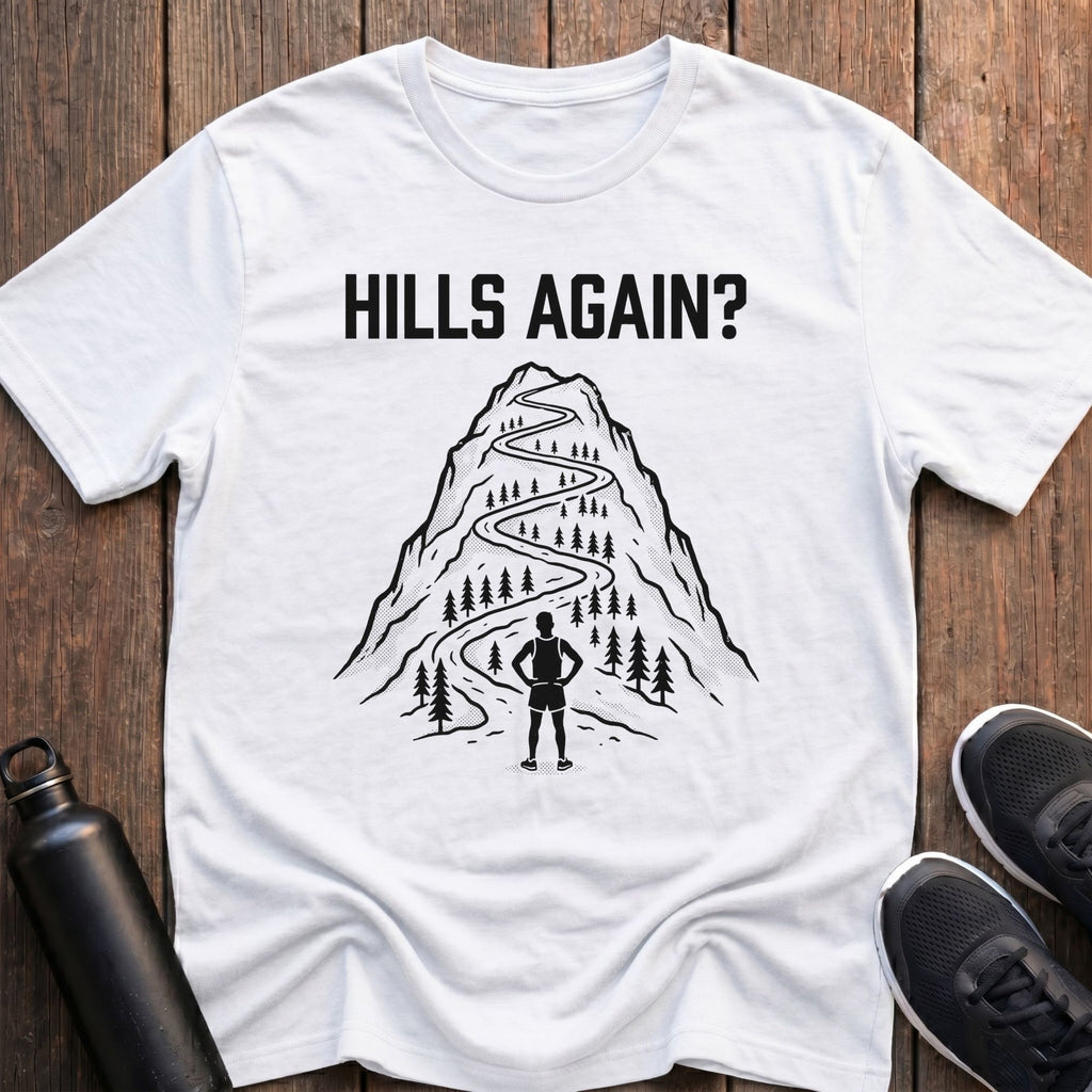 Hills Again? T-Shirt